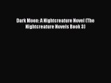 Read Dark Moon: A Nightcreature Novel (The Nightcreature Novels Book 3) Ebook Free
