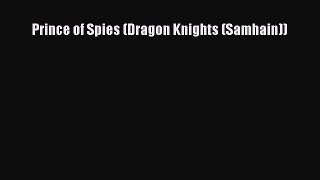 Download Prince of Spies (Dragon Knights (Samhain)) Ebook Online