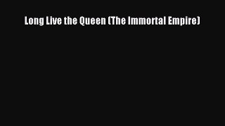 Read Long Live the Queen (The Immortal Empire) Ebook Free
