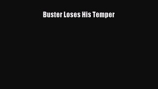 Download Buster Loses His Temper Ebook Free