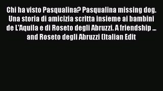 Read Chi ha visto Pasqualina? Pasqualina missing dog. Una storia di amicizia scritta insieme