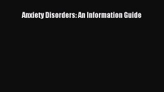 Read Anxiety Disorders: An Information Guide Ebook Free