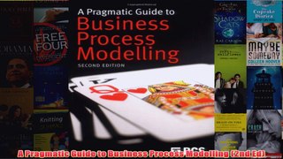 Download PDF  A Pragmatic Guide to Business Process Modelling 2nd Ed FULL FREE