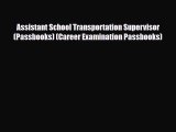 Download Assistant School Transportation Supervisor(Passbooks) (Career Examination Passbooks)