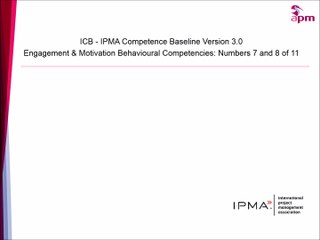 IPMA Competence Baseline v3: Engagement & Motivation 7 & 8