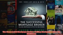 Download PDF  The Successful Mortgage Broker Selling Mortgages After the Meltdown FULL FREE