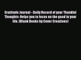 Download Gratitude Journal - Daily Record of your Thankful Thoughts: Helps you to focus on