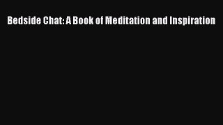 Download Bedside Chat: A Book of Meditation and Inspiration  Read Online