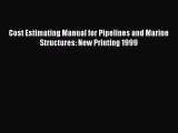 PDF Cost Estimating Manual for Pipelines and Marine Structures: New Printing 1999  Read Online