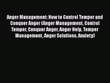 Read Anger Management: How to Control Temper and Conquer Anger (Anger Management Control Temper
