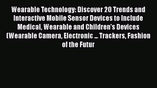 PDF Wearable Technology: Discover 20 Trends and Interactive Mobile Sensor Devices to Include