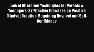Download Law of Attraction Techniques for Parents & Teenagers: 32 Effective Exercises on Positive