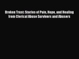 Read Broken Trust: Stories of Pain Hope and Healing from Clerical Abuse Survivors and Abusers