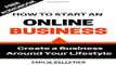 How to Start an Online Business  Create a Business Around Your Lifestyle