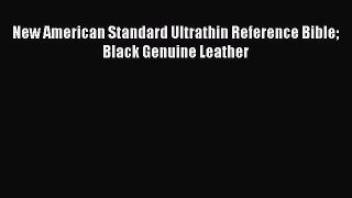 Read New American Standard Ultrathin Reference Bible Black Genuine Leather Ebook Free