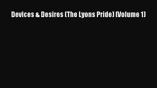 Download Devices & Desires (The Lyons Pride) (Volume 1) Free Books