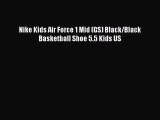 [PDF] Nike Kids Air Force 1 Mid (GS) Black/Black Basketball Shoe 5.5 Kids US [Download] Full