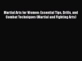 Download Martial Arts for Women: Essential Tips Drills and Combat Techniques (Martial and Fighting