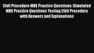 [PDF] Civil Procedure MBE Practice Questions: Simulated MBE Practice Questions Testing Civil