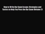 [PDF] How to Write Bar Exam Essays: Strategies and Tactics to Help You Pass the Bar Exam (Volume
