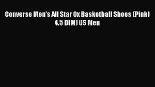 [PDF] Converse Men's All Star Ox Basketball Shoes (Pink) 4.5 D(M) US Men [Download] Full Ebook
