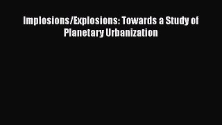 Read Implosions/Explosions: Towards a Study of Planetary Urbanization PDF Online