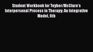 [PDF] Student Workbook for Teyber/McClure's Interpersonal Process in Therapy: An Integrative