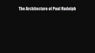 Download The Architecture of Paul Rudolph Ebook Free