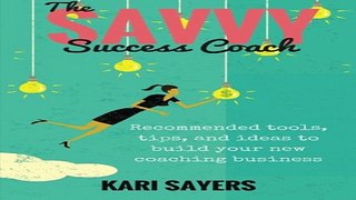 The Savvy Success Coach  Recommended Tools  Tips  and Ideas to Build Your New Coaching Business
