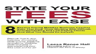 State Your Fees With Ease  8 Massive Pricing Mistakes Business Coaches Make That Keep Them Working