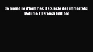 PDF De mémoire d'hommes (Le Siècle des immortels) (Volume 1) (French Edition) Free Books