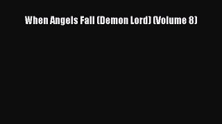 Download When Angels Fall (Demon Lord) (Volume 8)  Read Online