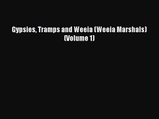 Download Gypsies Tramps and Weeia (Weeia Marshals) (Volume 1) Free Books