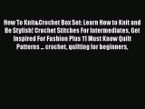 Download How To Knit&Crochet Box Set: Learn How to Knit and Be Stylish! Crochet Stitches For