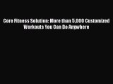 Download Core Fitness Solution: More than 5000 Customized Workouts You Can Do Anywhere  EBook