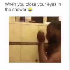 When You Close your eyes in shower