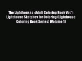Read The Lighthouses : Adult Coloring Book Vol.1: Lighthouse Sketches for Coloring (Lighthouse