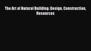 Download The Art of Natural Building: Design Construction Resources PDF Online