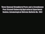 Download Three Unusual Strawberry Pests and a Greenhouse Pest (Cornell University Agricultural