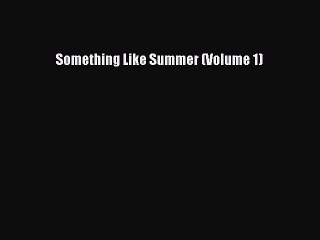 Download Something Like Summer (Volume 1) PDF Free