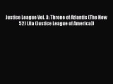Read Justice League Vol. 3: Throne of Atlantis (The New 52) (Jla (Justice League of America))