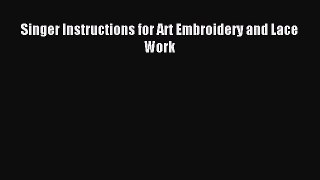 Read Singer Instructions for Art Embroidery and Lace Work Ebook Online