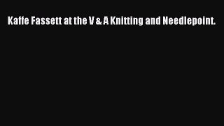 Read Kaffe Fassett at the V & A Knitting and Needlepoint. Ebook Online