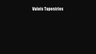 Read Valois Tapestries Ebook Free