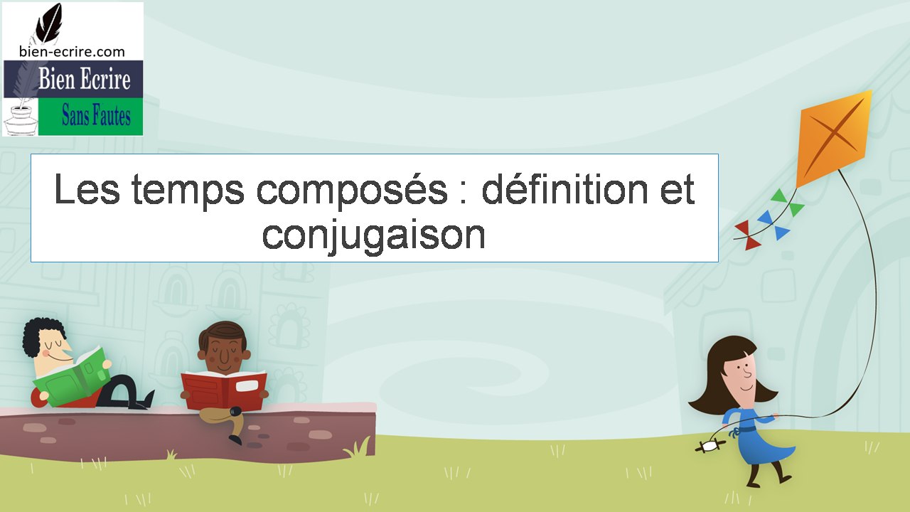 Les temps composés, quelle est leur valeur