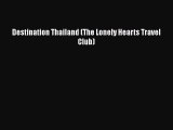 PDF Destination Thailand (The Lonely Hearts Travel Club) Free Books
