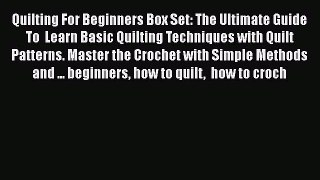 PDF Quilting For Beginners Box Set: The Ultimate Guide To  Learn Basic Quilting Techniques