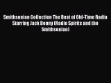 Read Smithsonian Collection The Best of Old-Time Radio Starring Jack Benny (Radio Spirits and