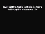 Read Dewey and Elvis: The Life and Times of a Rock 'n' Roll Deejay (Music in American Life)