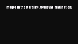 Read Images in the Margins (Medieval Imagination) Ebook Free